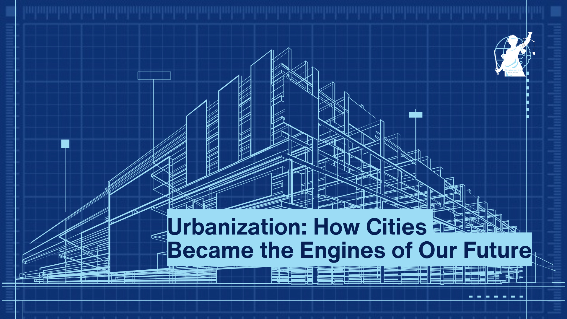 Urbanization: How Cities Became the Engines of Our Future