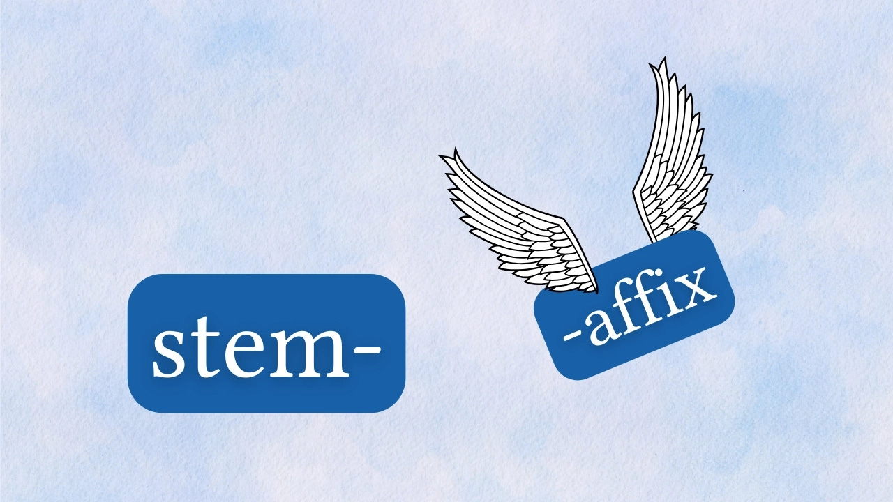 Illustration of the word “stem-” separated from “-affix,” with the “-affix” piece shown flying away with wings against a light blue watercolor background. Illustration of the word “stem-” separated from “-affix,” with the “-affix” piece shown flying away with wings against a light blue watercolor background.