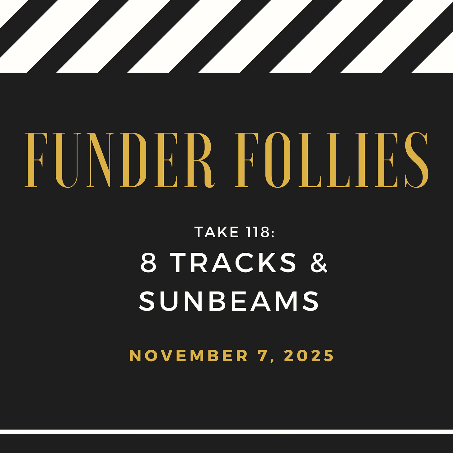 Funder Follies posts on the fundraising perils of small nonprofits starts with an image from the movies: a black and white film clapper board showing Take #118: 8 Tracks and Sunbeams, published November 7, 2025