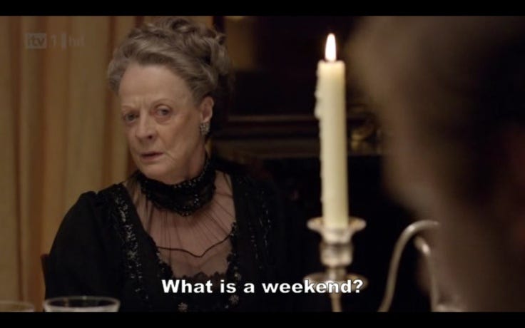 Downton Abbey - Season 1/Episode 2, Countess of Grantham: What is a weekend?