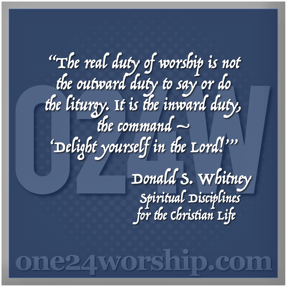 Image of the one24worship logo with Donald S. Whitney quote superimposed.