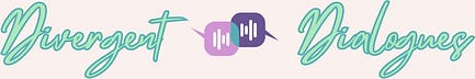 Divergent Dialogues