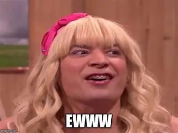 Image result for eww meme Image result for eww meme
