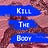 Kill The Body