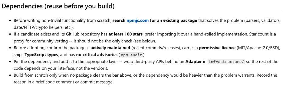 A “Dependencies (reuse before you build)” section instructing the agent to search npmjs.com, require at least 100 GitHub stars, check maintenance and licence, and wrap third-party APIs behind an Adapter A “Dependencies (reuse before you build)” section instructing the agent to search npmjs.com, require at least 100 GitHub stars, check maintenance and licence, and wrap third-party APIs behind an Adapter