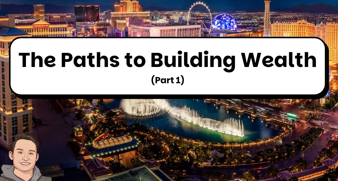 The Paths to Building Wealth (Part 1)