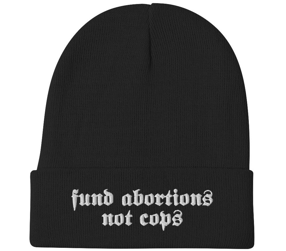 Fund Abortions Not Cops Beanie