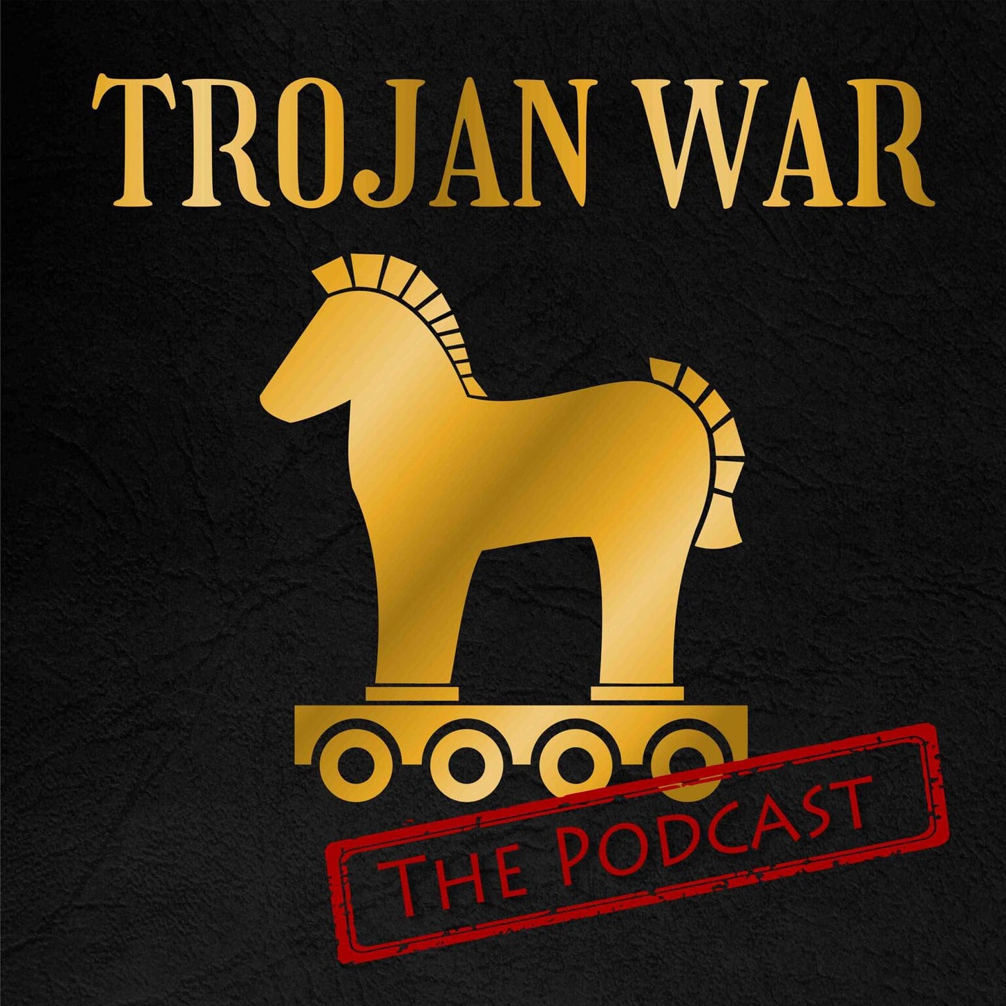 Podcast cover art on a black leather-textured background: the words "TROJAN WAR" in gold serif capitals across the top, a gold silhouette of the wheeled Trojan horse below, and a red stamp-style graphic reading "THE PODCAST" diagonally across the lower right.