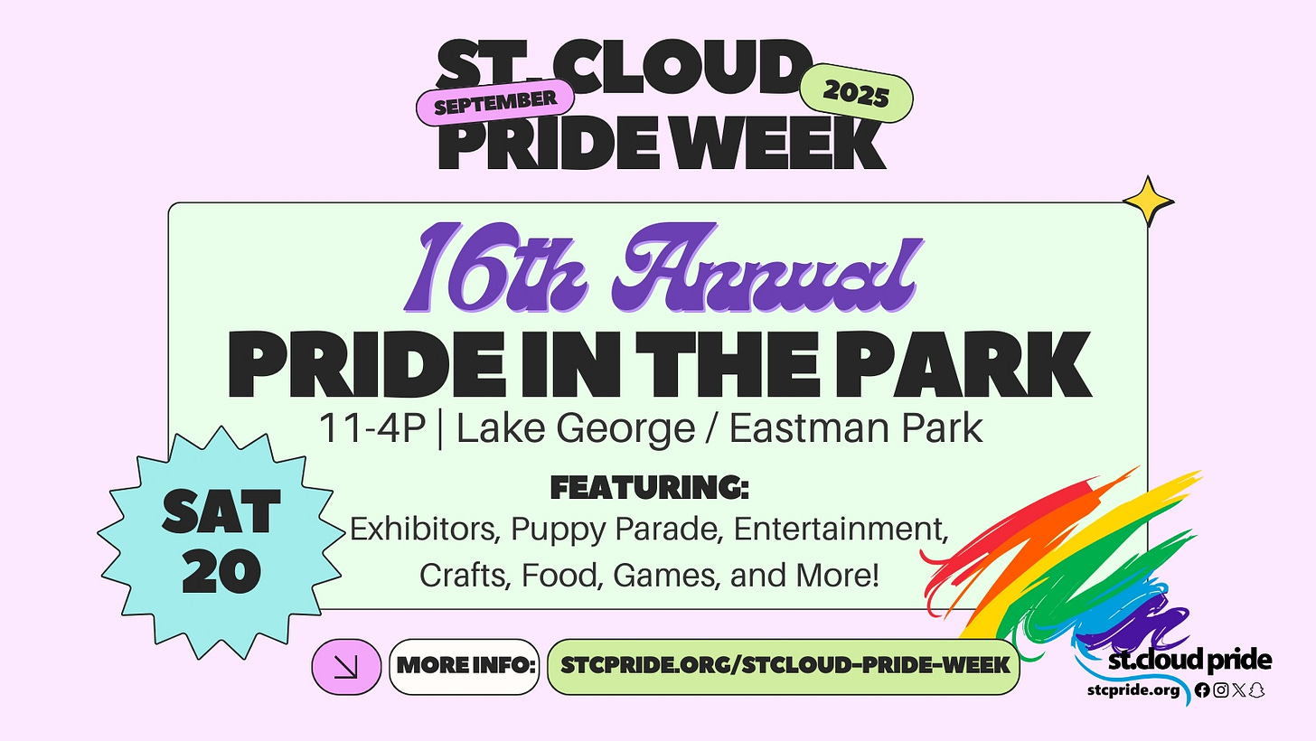 St. Cloud Pride in the Park – Lake George: Saturday, September 20th, 11a – 4p. Join us for our pride in the park gathering! 