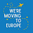 We're Moving to Europe