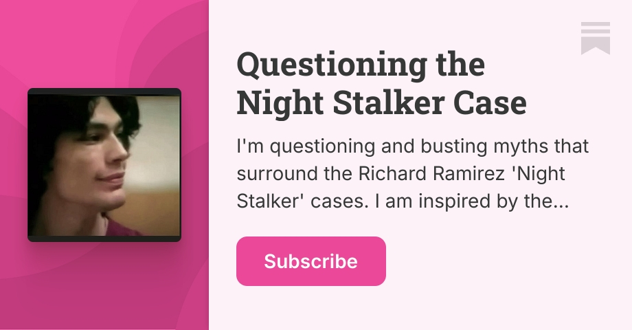 Questioning the Night Stalker Case | The Night Stalker Myths | Substack