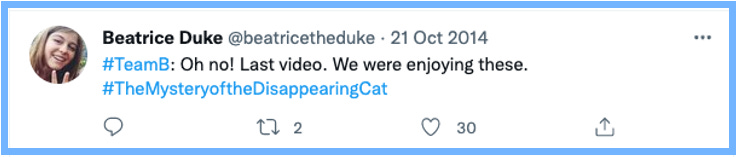 #TeamB: Oh no! Last video. We were enjoying these. #TheMysteryoftheDisappearingCat