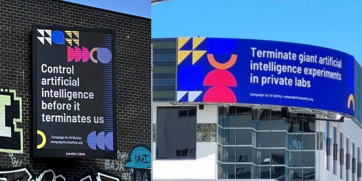 3. Campaign for AI Safety billboard campaign in London Control artificial intelligence before it terminates us