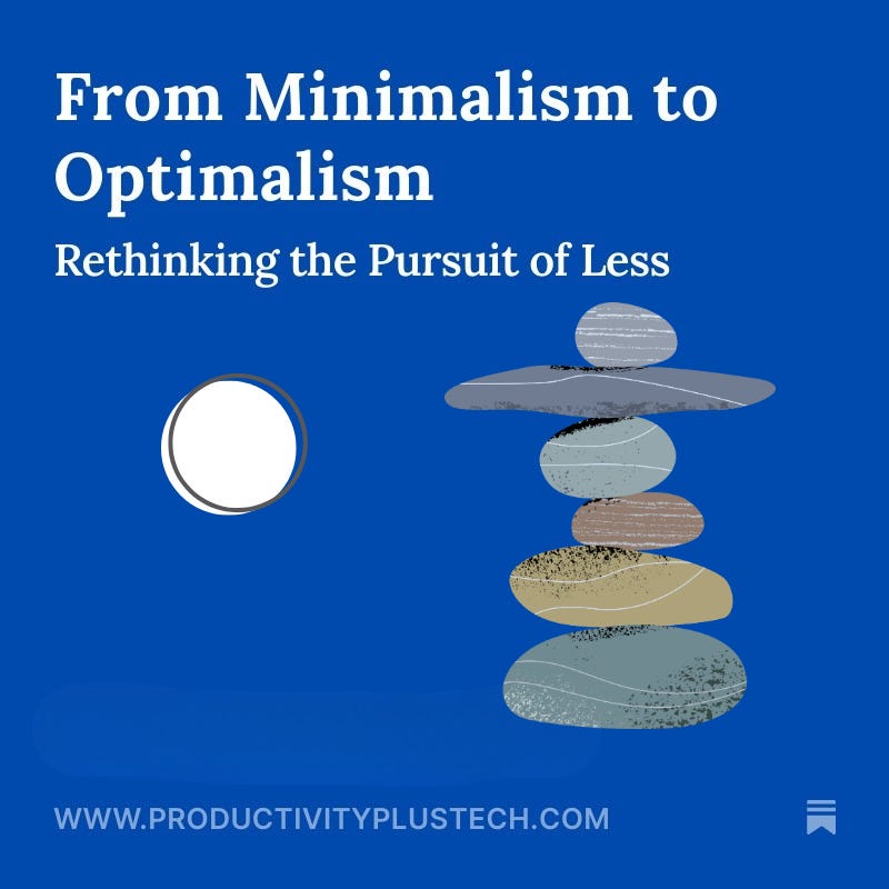 From MInimalism to Optimalism: Rethinking the Pursuit of Less From MInimalism to Optimalism: Rethinking the Pursuit of Less