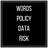 Words | Policy | Data | Risk
