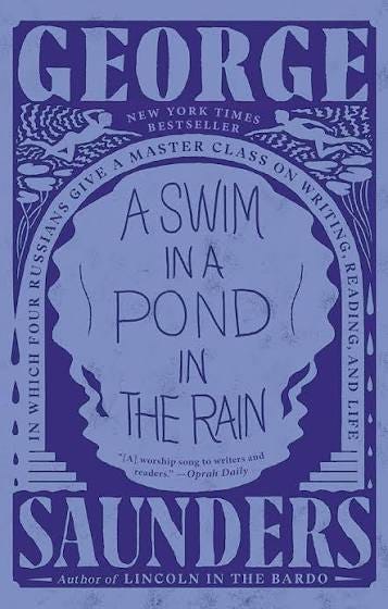 Amazon.com: A Swim in a Pond in the Rain: In Which Four Russians Give a Master Class on Writing, Reading, and Life: 9781984856036: Saunders, George: Books Amazon.com: A Swim in a Pond in the Rain: In Which Four Russians Give a Master Class on Writing, Reading, and Life: 9781984856036: Saunders, George: Books