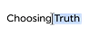 Choosing Truth