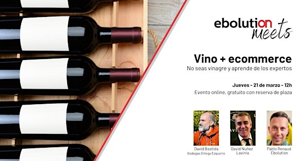 Vino + Ecommerce. Difícil, sí, pero no seas vinagre y aprende de expertos Vino + Ecommerce. Difícil, sí, pero no seas vinagre y aprende de expertos