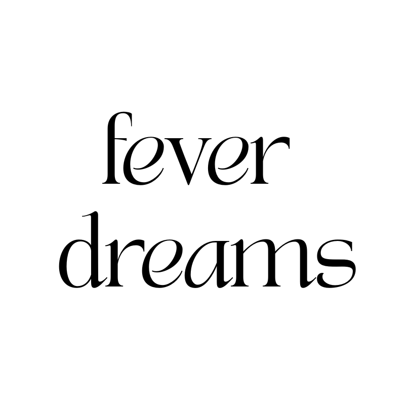 fever dreams
