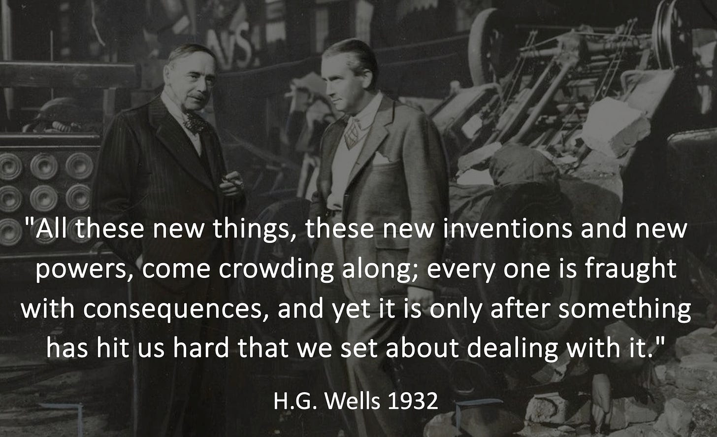Photo of the science-fiction author HG Wells taken in 1936 on the set of the movie Things to Come, plus a quote from 1932 by by Wells: "All these new things, these new inventions and new powers, come crowding along; every one is fraught with consequences, and yet it is only after something has hit us hard that we set about dealing with it."