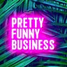 Pretty Funny Business
