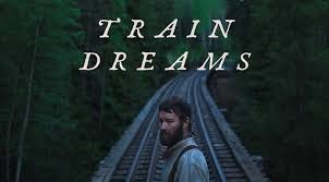 Netflix Presents: Train Dreams ...
