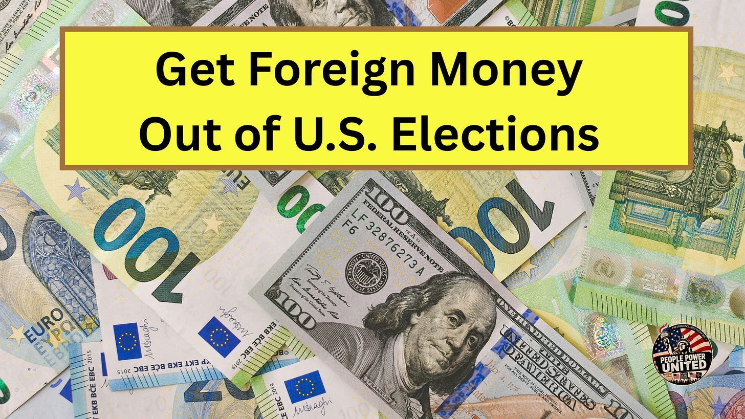 Get Foreign Money Out of U.S. Elections Act Get Foreign Money Out of U.S. Elections Act