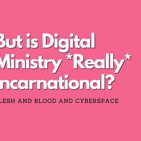 But is Digital Ministry *Really* Incarnational?