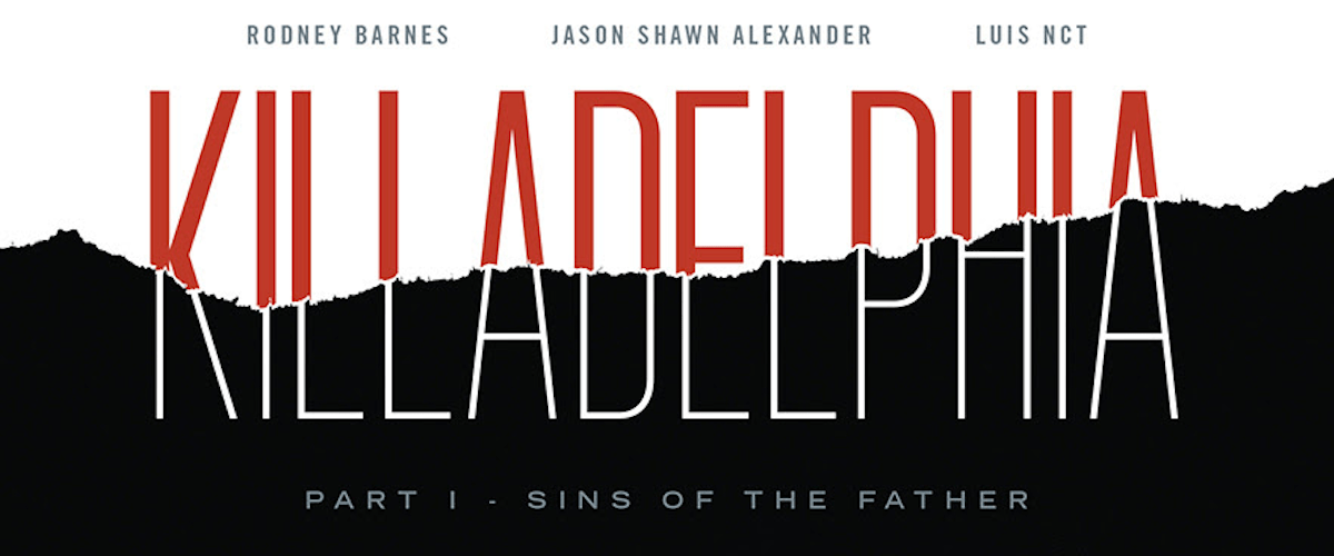 Jason Shawn Alexander, Rodney Barnes team-up for KILLADELPHIA