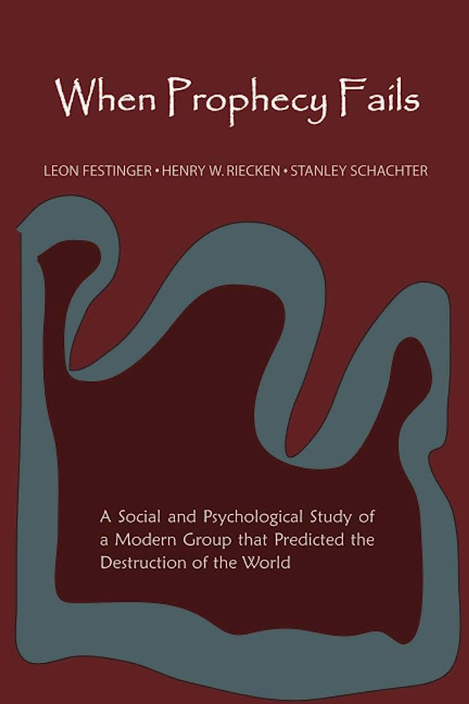 When Prophecy Fails: Festinger, Leon, Riecken, Henry, Schachter, Stanley:  9781578988525: Amazon.com: Books