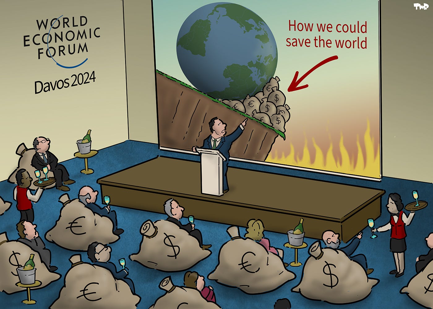 Cartoon showing a man on a podium pointing at a large picture projected behind him of the earth rolling down a cliff towards flames. The earth is held in place at the edge of the cliff by a large pile of money bags. An arrow points to the money bags with the text: ‘how we could save the world’. In front of the podium, rich men and women are sounding on money bags, drinking champagne. On the wall is the logo of the World Economic Forum and ‘Davos 2024’. Cartoon showing a man on a podium pointing at a large picture projected behind him of the earth rolling down a cliff towards flames. The earth is held in place at the edge of the cliff by a large pile of money bags. An arrow points to the money bags with the text: ‘how we could save the world’. In front of the podium, rich men and women are sounding on money bags, drinking champagne. On the wall is the logo of the World Economic Forum and ‘Davos 2024’.