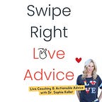 Swipe Right Love Advice with Dr. Sophie Keller PhD 