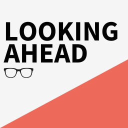 Looking Ahead