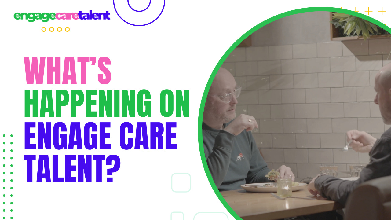 What's happening on Engage Care Talent? Looking back. Looking forward. What's happening on Engage Care Talent? Looking back. Looking forward.
