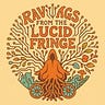 Ravings from the Lucid Fringe