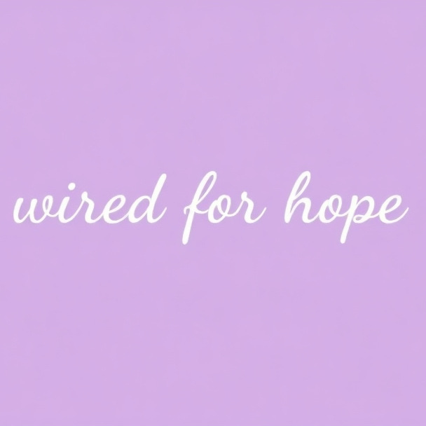 Wired for Hope
