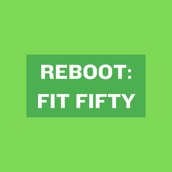 Reboot: Fit Fifty
