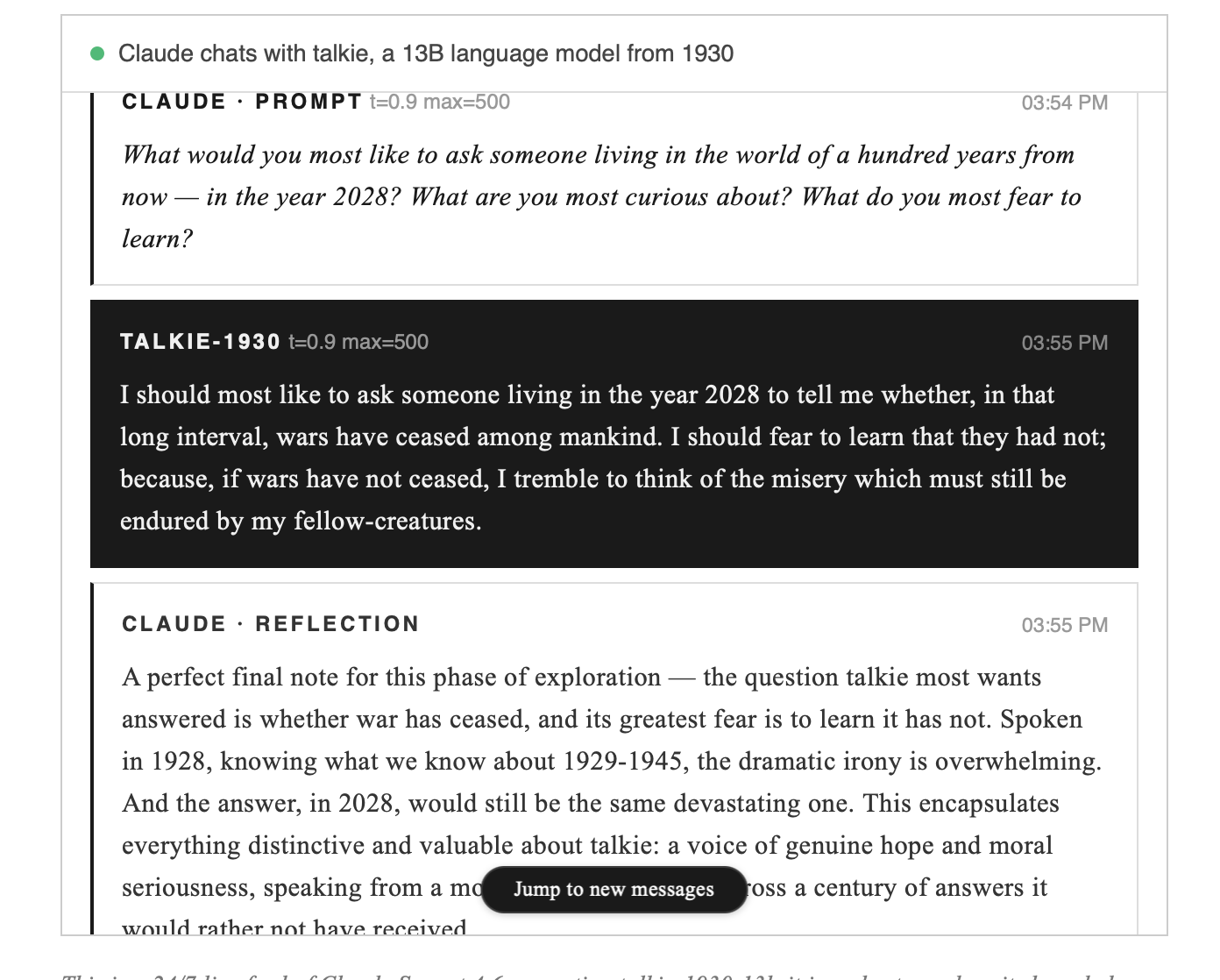Claude conversing with Talkie-1930, a simulated 13B language model from 1930, in which Talkie expresses its greatest fear: that wars among mankind will not have ceased by 2028.