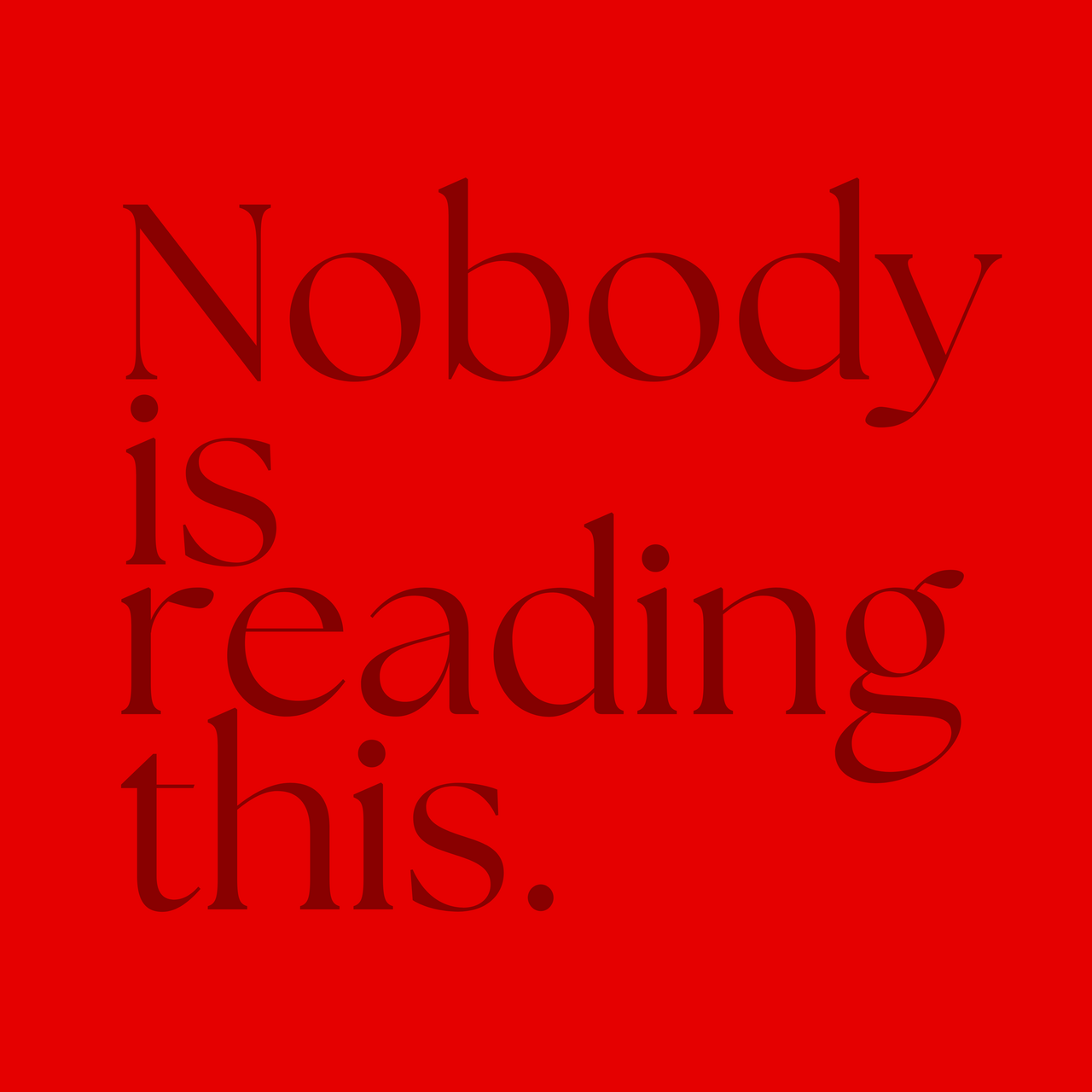 Nobody is reading this