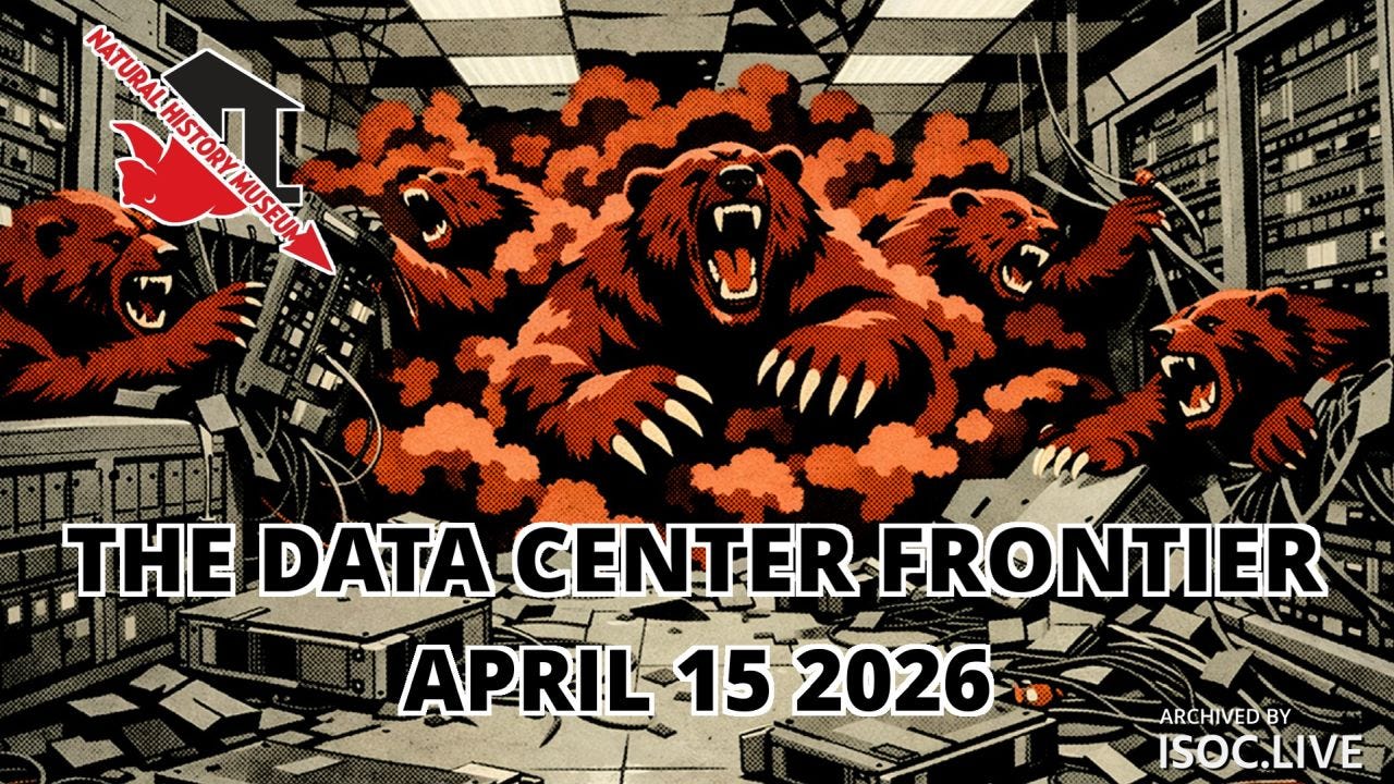 Stylized poster for “The Data Center Frontier” event on April 15, 2026. The artwork depicts several roaring bears rampaging through a damaged data center filled with server racks, cables, smoke, and debris in a dramatic comic-book style. The Natural History Museum logo appears in the upper left corner, and “Archived by ISOC.LIVE” is shown in the lower right.