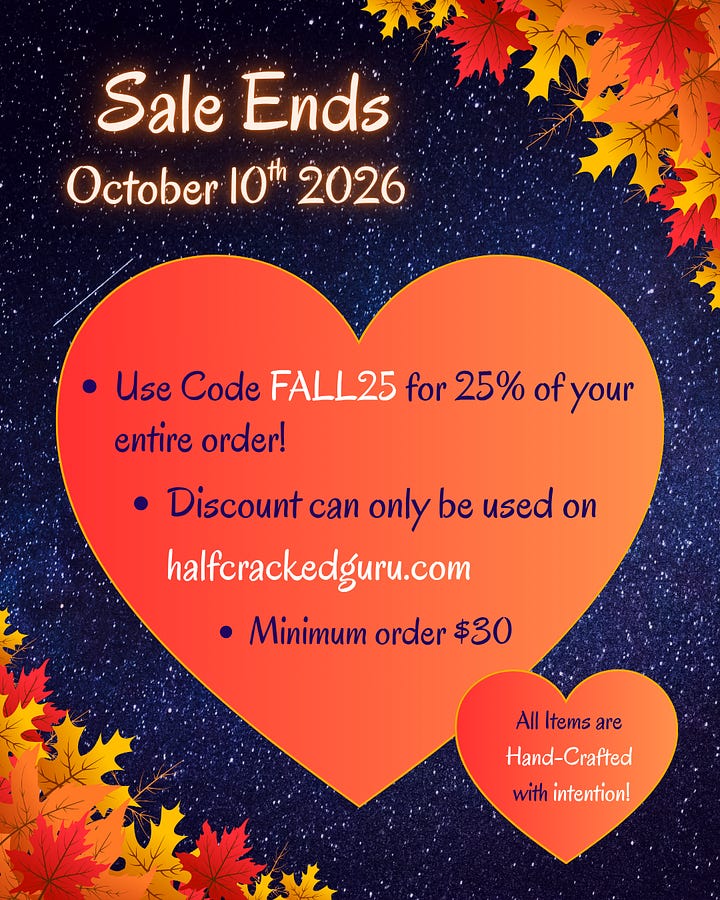 25% off your entire order at halfcrackedguru.com, minimum order is $30, Sale ends on October 10th