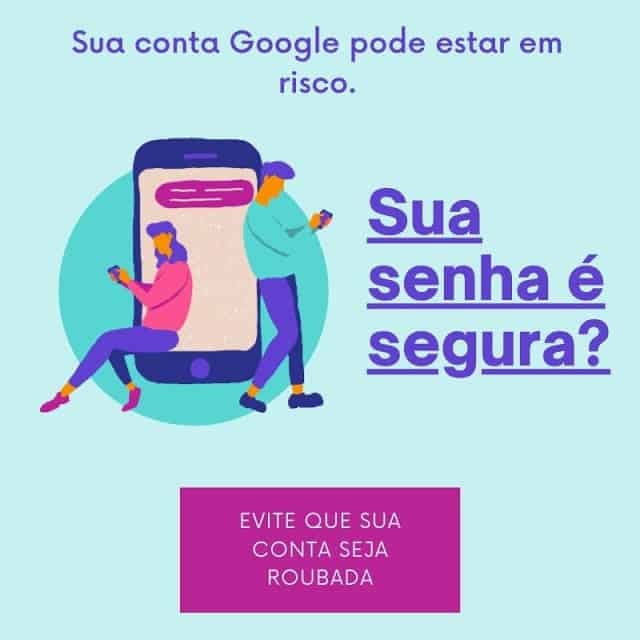 A senha da sua Conta Gmail é segura?