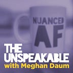 The Unspeakeasy with Meghan Daum