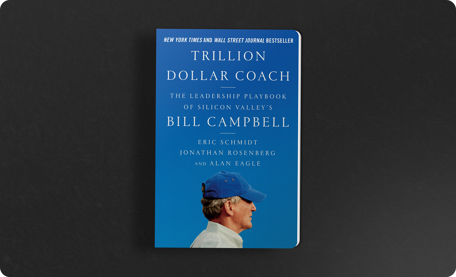 Trillion Dollar Coach by Eric Schmidt, Jonathan Rosenberg, Alan Eagle Trillion Dollar Coach by Eric Schmidt, Jonathan Rosenberg, Alan Eagle