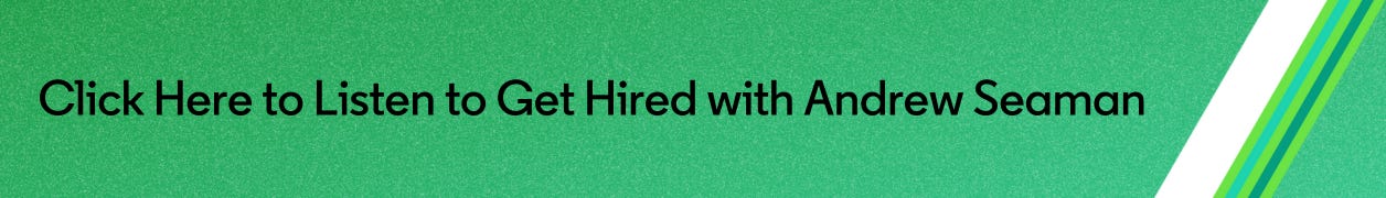 Click here to listen to the latest episode of Get Hired with Andrew Seaman.