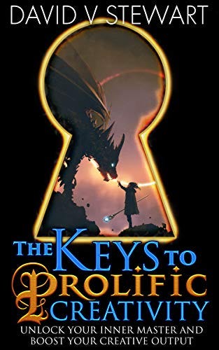 The Keys to Prolific Creativity by [David V. Stewart]