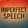 Imperfect Speech