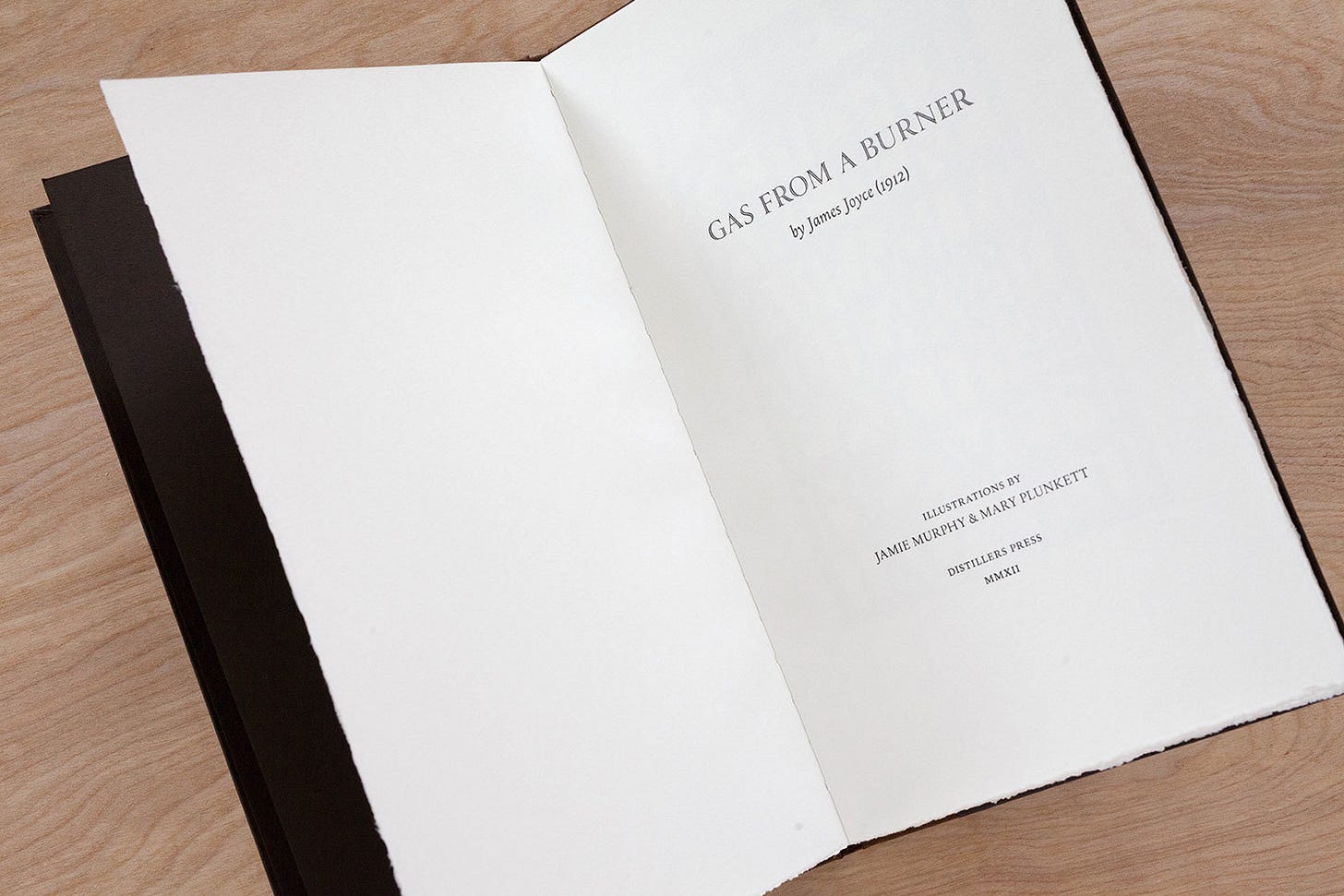 James Joyce, (1912), Gas from a Burner, Designed, illustrated and letterpress printed by Jamie Murphy and Mary Plunkett at Distillers Press, NCAD (Coláiste Náisiúnta Ealaíne is Deartha / Nationaly College of Art and Design), Baile Átha Cliath, 2012, Edition of 100, Bound in cloth and board by Tom Duffy [The Salvage Press, Baile an Alabhóidigh]