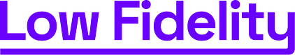 Low Fidelity