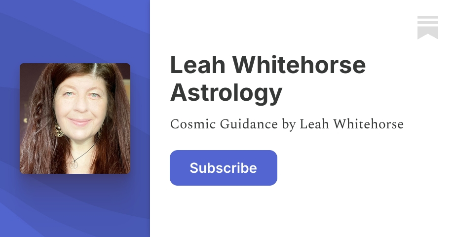 Leah Whitehorse Astrology | Substack